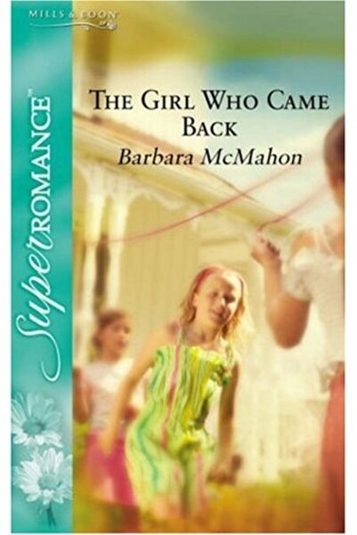 Harper Collins The Girl Who Came Back Silhouette Superromance Silhouette Superromance