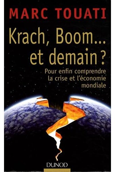 Dunod Crach Boom Et Demain Pour Enfin Comprendre La Crise Et Leconomie Mondiale