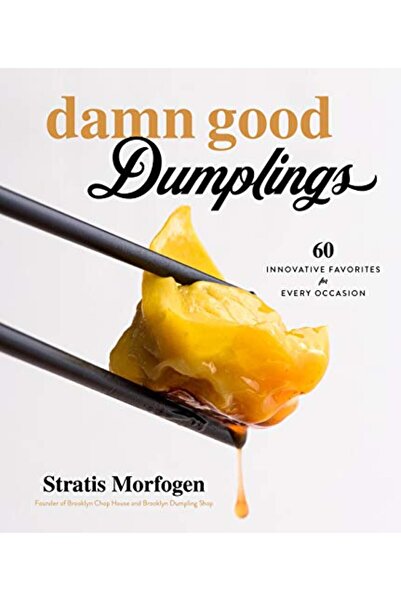 Macmillan Distribution Damn Good Dumplings 60 Innovative Favorites For Every Occasion