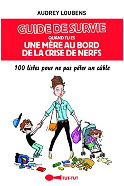 Tut Tut مجرد Au Bord De La Crise De Nerfs 80 قائمة مرحة من أجل تجنب الإرهاق الأم