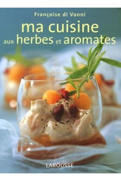 Hachette Ma Cuisine Aux Herbes Et Aromates