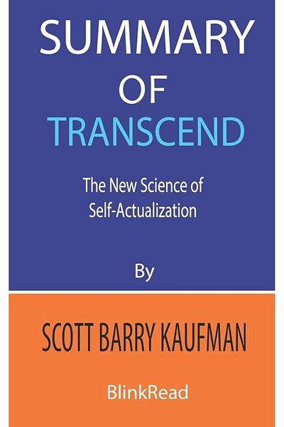 Ingram Summary Of Transcend By Scott Barry Kaufman The New Science Of Selfactualization