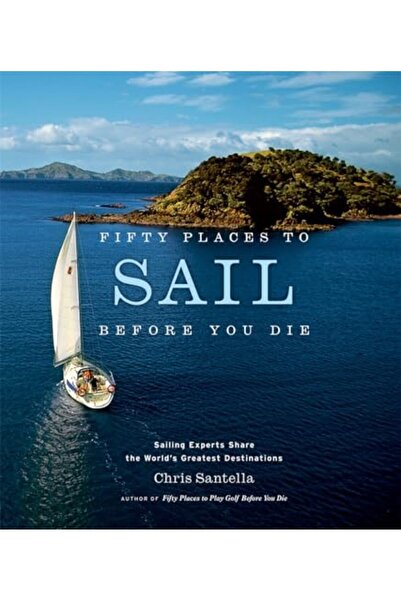 Macmillan Distribution Fifty Places To Sail Before You Die Sailing Experts Sh...