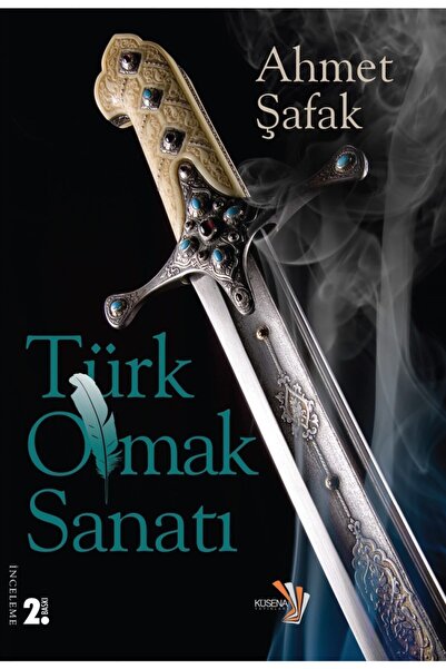 Küsena Yayınları Türk Olmak Sanatı - Ahmet Şafak