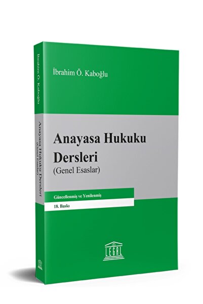 Legal Yayıncılık Anayasa Hukuku Dersleri (Genel Esaslar) (18. Baskı)