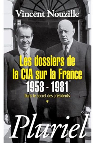 Pluriel Les Dossiers De La Cia Sur La France 1958-1981 Dans Le Secret Des Pre...