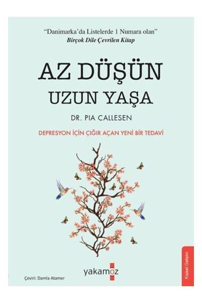 Yakamoz Yayınları Az Düşün Uzun Yaşa / Pia Callesen / Yakamoz Yayınevi / 9786052974957