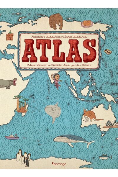 Domingo Yayınevi Atlas (ciltli) Kıtalar Denizler Ve (aleksandra Mizielinska & Daniel Mizielinski) + Alfa Moda Kalem