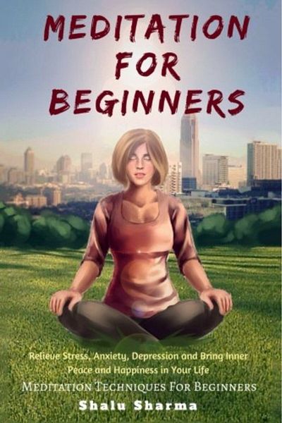 Ingram Meditation For Beginners Relieve Stress Anxiety Depression And Bring Inner Peace And Happiness In