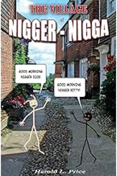 Ingram The Village Of Niggernigga A Trilogy On Race And Power