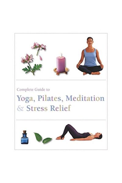 Parragon الدليل الكامل لتمارين البيلاتس واليوغا والتأمل وتخفيف التوتر - دليل ...