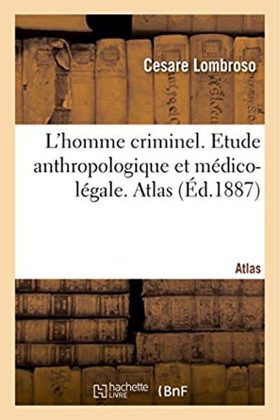 Hachette Lhomme Criminel Criminelne Fou Moral Epileptique Etude Anthropologiq...