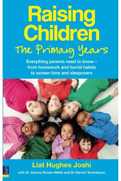 Pearson Raising Children The Primary Years Everything Parents Need To Know From Homework And Horrid Habi