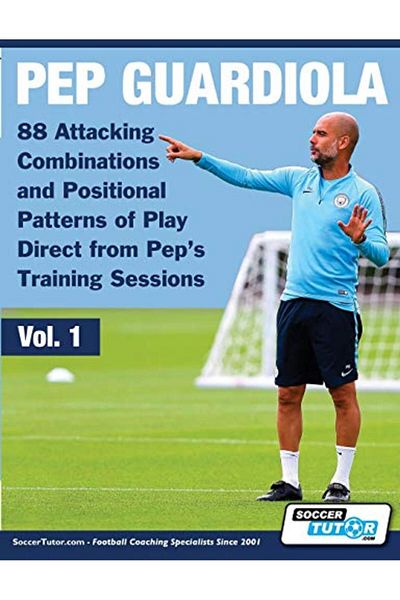 Ingram Pep Guardiola 88 Attacking Combinations And Positional Patterns Of Play Direct From Peps Training