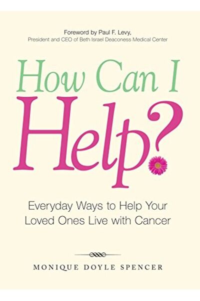 Simon Schuster كيف يمكنني المساعدة طرق يومية لمساعدة أحبائك على التعايش مع السرطان