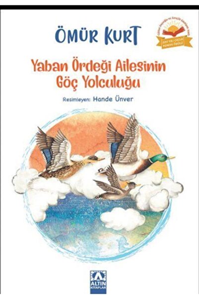Altın Kitaplar Yaban Ördeği Ailesinin Göç Yolculuğu - Ömür Kurt -