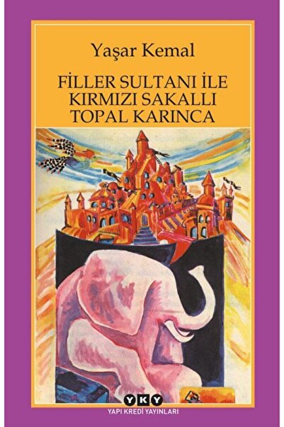 Yapı Kredi Yayınları Filler Sultanı Ile Kırmızı Sakallı Topal Karınca- Yaşar ...