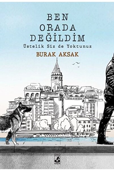 Generic Brand Ben Orada Değildim Üstelik Siz De Yoktunuz Burak Aksak