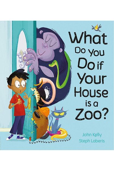 Little Tiger Press What Do You if Your House Is a Zoo?