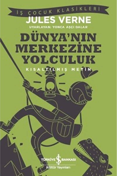 TÜRKİYE İŞ BANKASI KÜLTÜR YAYINLARI Dünya'nın Merkezine Yolculuk (KISALTILMIŞ...