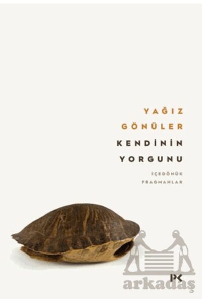 Profil Kitap Kendinin Yorgunu: İçedönük Fragmanlar