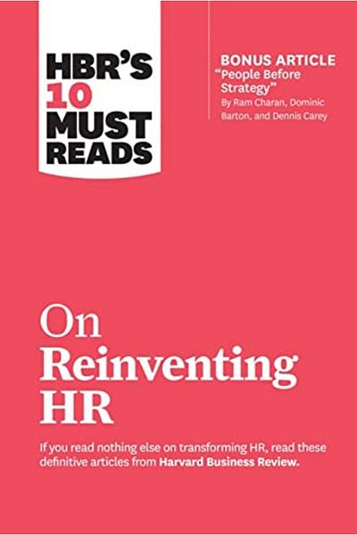 Ingram Hbrs 10 Must Reads On Reinventing Hr With Bonus Article People Before Strategy By Ram Charan D