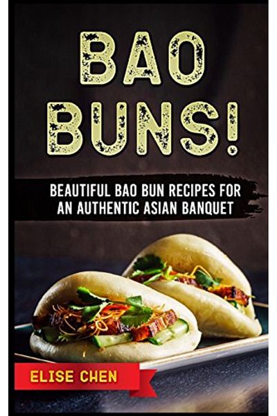 Ingram Bao Buns Beautiful Bao Bun Recipes For An Authentic Asian Banquet