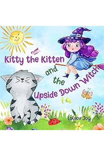 Ingram Kitty The Kitten And The Upside Down Witch A Fun Picture Book To Learn About Opposites