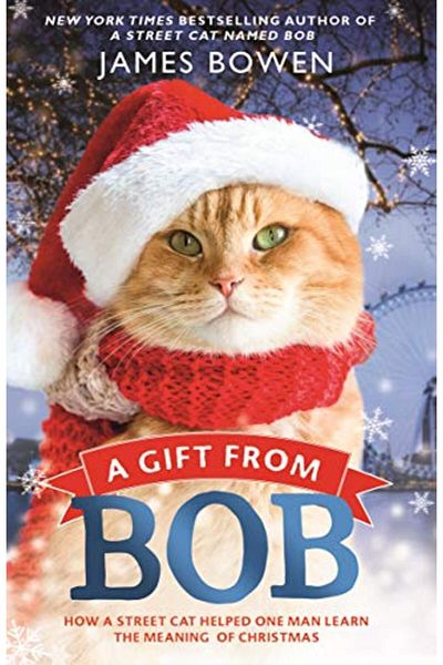 Macmillan Distribution A Gift From Bob How A Street Cat Helped One Man Learn The Meaning Of Christmas