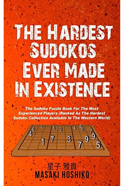 Ingram The Hardest Sudokos In Existence The Sudoku Puzzle Book For The Most Experienced Players Ranked As