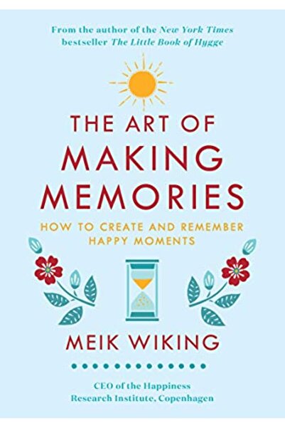 Harper Collins فن صنع الذكريات كيف تصنع اللحظات السعيدة وتتذكرها