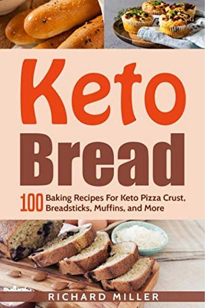 Ingram Keto Bread 100 Baking Recipes For Keto Pizza Crust Breadsticks Muffins And More