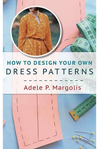 Ingram How To Design Your Own Dress Patterns A Primer In Pattern Making For Women Who Like To Sew