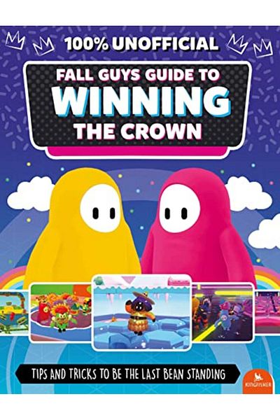Macmillan Distribution Fall Guys Guide To Winning The Crown Tips And Tricks To Be The Last Bean Standing