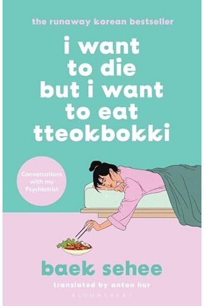 Macmillan Distribution I Want To Die But I Want To Eat Tteokbokki The Bestselling South Korean Therapy Memoir