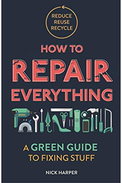Hachette كيفية إصلاح كل شيء: دليل أخضر لإصلاح الأشياء