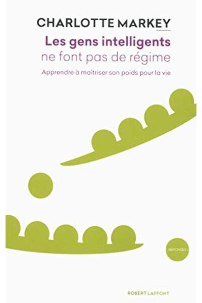 Robert Laffont Les Gens Intelligents Ne Font Pas De Regime