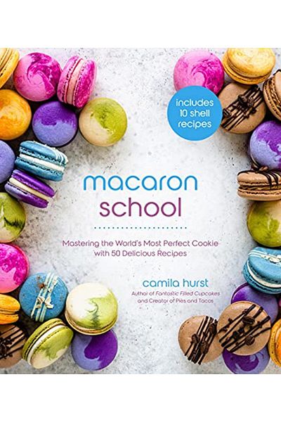 Macmillan Distribution Macaron School Mastering The Worlds Most Perfect Cookie With 50 Delicious Recipes