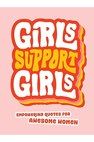 Hachette Girls Support Girls Empowering Quotes For Awesome Women