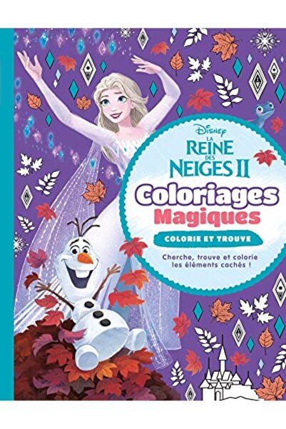 Hachette La Reine Des Neiges 2 Coloriages Magiques Colorie Et Trouve Disney