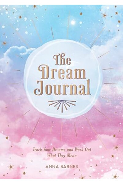 Hachette The Dream Journal Tips And Exercises To Help You Track Your Dreams A...