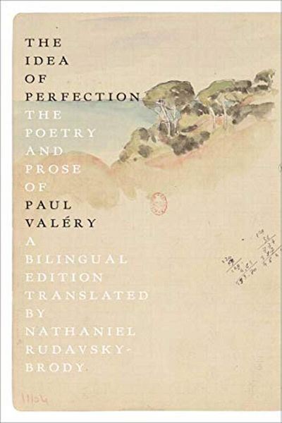 Macmillan Distribution The Idea Of Perfection The Poetry And Prose Of Paul Valery A Bilingual Edition
