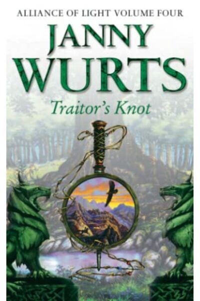 Harper Collins Traitors Knot Fourth Book Of The Alliance Of Light The Wars Of...