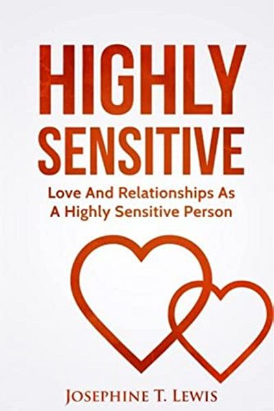 Ingram Highly Sensitive Love And Relationships As A Highly Sensitive Person