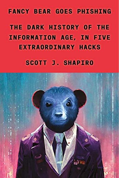 Macmillan Distribution Fancy Bear Goes Phishing The Dark History Of The Information Age In Five Extraordinary Hacks
