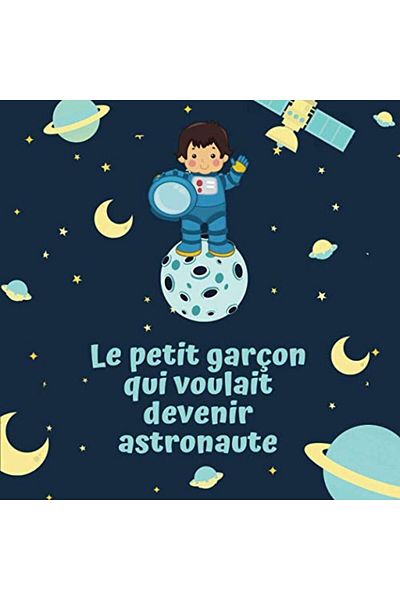 Ingram Le Petit Garcon Qui Voulait Devenir Astronaute Livre Illustre Pour Enfant De 4 A 10 Ans Pour Croire