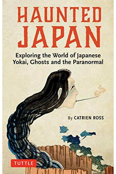 Ingram Haunted Japan Exploring The World Of Japanese Yokai Ghosts And The Paranormal