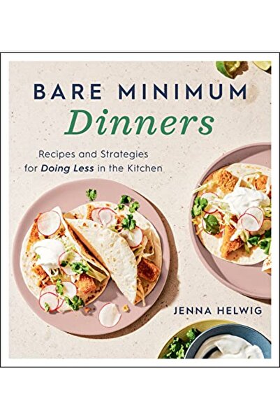 Harper Collins Bare Minimum Dinners Recipes And Strategies For Doing Less In ...
