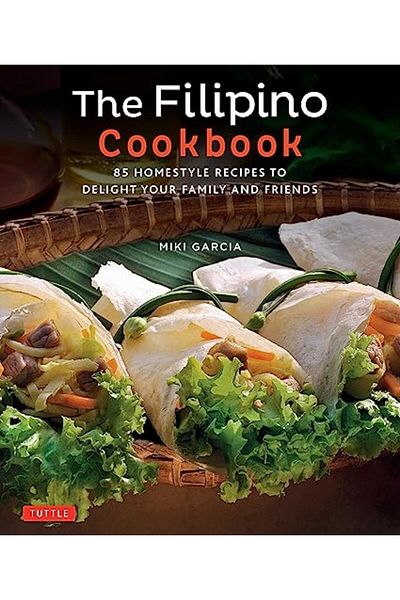 Ingram The Filipino Cookbook 85 Homestyle Recipes To Delight Your Family And Friends