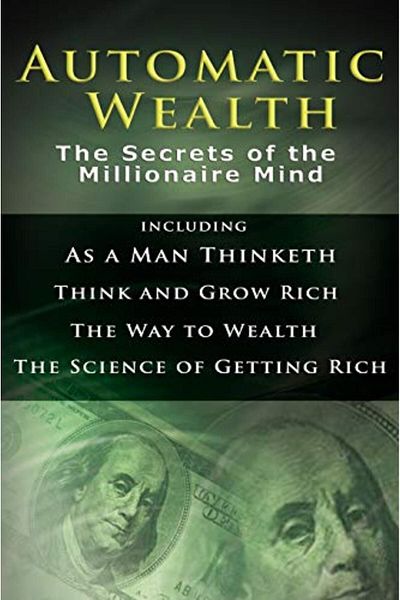 Ingram Automatic Wealth I The Secrets Of The Millionaire Mindincluding As A Man Thinketh The Science Of